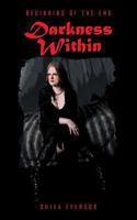 Darkness Within: Beginning of the End 1481781863 Book Cover