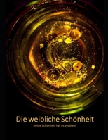 Die weibliche Schönheit (German Edition) B0G5YX3WH2 Book Cover