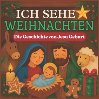 Ich Sehe Weihnachten: Die Geschichte von Jesu Geburt B0FVRPW5B7 Book Cover
