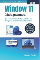 Windows 11 leicht gemacht: Ein seniorenfreundlicher Leitfaden zur Navigation durch das neue PC-Erlebnis(Das Easy Tech-Handbuch für Senioren) (German Edition) B0FL2XY9PL Book Cover