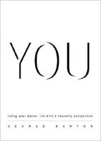 You: Living Your Mortal Life with a Heavenly Perspective 1602475741 Book Cover