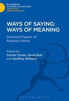 Ways of Saying: Ways of Meaning Selected Papers of Ruqaiya Hasan (Open Linguistics Series) 1474246869 Book Cover
