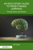 An Educators Guide to Project-Based Learning: Turning Theory into Practice 1032543280 Book Cover