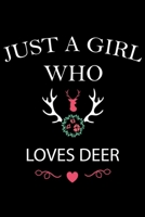 Just A Girl Who Loves Deer: Cute Deer Notebook for Girls, Just a Girl Who Loves Hunting Deer Journal, College Ruled Lined Paper. 1692733222 Book Cover