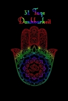 31 Tage Dankbarkeit: 31 Tage Dankbarkeit Tagebuch, A5 mit Anleitung, je Tag eine Seite, Meditation, Achtsamkeit, Affirmation, positives Denken, Selbstliebe, Erfolg 1710303891 Book Cover