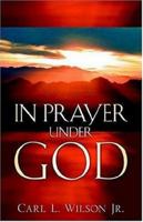 In Prayer Under God 1600342892 Book Cover