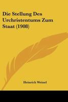 Die Stellung Des Urchristentums Zum Staat (1908) 1160871353 Book Cover