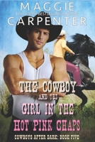 The Cowboy and the Girl In The Hot Pink Chaps 1386655775 Book Cover