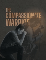 The Compassionate Warrior 1943291217 Book Cover