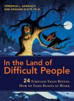 In the Land of Difficult People: 24 Timeless Tales Reveal How to Tame Beasts at Work 146201657X Book Cover
