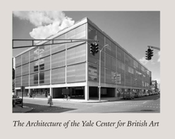 The Architecture of the Yale Center for British Art 0300149646 Book Cover