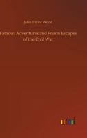 Famous Adventures and Prison Escapes of the Civil War B0BSQRRB4B Book Cover