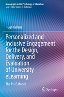 Personalized and Inclusive Engagement for the Design, Delivery, and Evaluation of University eLearning: The P-I-E Model (Monographs in the Psychology of Education) 3031491319 Book Cover