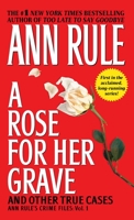 A Rose For Her Grave & Other True Cases 0671793535 Book Cover