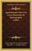 Apontamentos Para Um Curso Elementar de Hydrographia (1906) 1246808625 Book Cover