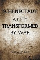 Schenectady: a City Transformed by War 1984549871 Book Cover