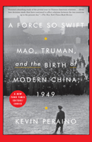 A Force So Swift: Mao, Truman, and the Birth of Modern China, 1949 0307887243 Book Cover