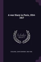 A war Diary in Paris, 1914-1917 1258172569 Book Cover