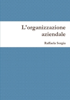 L'organizzazione aziendale (Italian Edition) 1445252996 Book Cover