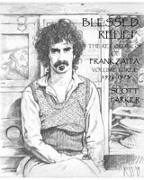 Blessed Relief: The Recordings Of FRANK ZAPPA Volume Three 1972-1973 145641772X Book Cover