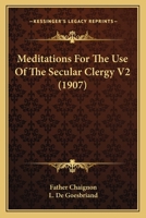 Meditations For The Use Of The Secular Clergy V2 0548720118 Book Cover
