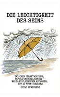 Die Leichtigkeit des Seins: Zwischen Verantwortung, Erfolg und Endlichkeit – was bleibt, wenn wir aufhören, nur zu funktionieren (German Edition) B0G5N5VHGF Book Cover