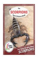 The Scorpions Fact and Picture Book: Fun Facts for Kids about Scorpions 1976593751 Book Cover