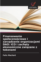 Finansowanie spolecznosciowe i zarzadzanie organizacjami DAO: ICO i zachety ekonomiczne zwiazane z tokenami (Polish Edition) 6209934838 Book Cover