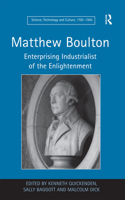 Matthew Boulton: Enterprising Industrialist of the Enlightenment 1409422186 Book Cover