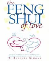 The Feng Shui of Love: Arranging Your Home to Attract and Hold Love-With Personalized Astrological Charts and Forecasts 0609804626 Book Cover