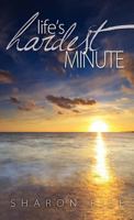 Life's Hardest Minute 1613140177 Book Cover