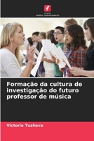 Formação da cultura de investigação do futuro professor de música 6206093794 Book Cover