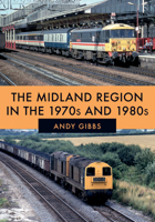 The Midland Region in the 1970s and 1980s 1445681870 Book Cover