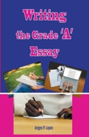 Writing the Grade A Essay B0CQ77NV98 Book Cover