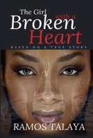The Girl with a Broken Heart: Based on a True Story 0620745665 Book Cover