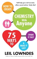 How to Create Chemistry with Anyone: 75 Ways to Spark It Fast -- and Make It Last 0738214841 Book Cover