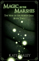 Magic in the Marshes: The War of the North Saga Book Two 0473532581 Book Cover