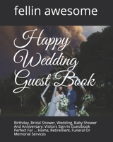 Happy Wedding Guest Book: Birthday, Bridal Shower, Wedding, Baby Shower And Anniversary: Visitors Sign-In Guestbook Perfect For ... Home, Retirement, Funeral Or Memorial Services B08457LK7V Book Cover