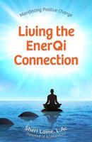 Living the Enerqi Connection: Demystifying Acupuncture 0757318193 Book Cover