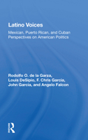 Latino Voices: Mexican, Puerto Rican, and Cuban Perspectives on American Politics 036716177X Book Cover