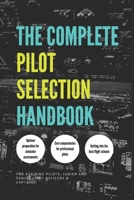 The Complete Pilot Selection Handbook: For aspiring pilots, First Officers, and Captains. null Book Cover