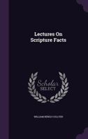 Lectures on Scripture Facts 1165492385 Book Cover