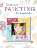 Creative Painting For Scrapbookers (Memory Makers) 1892127660 Book Cover