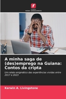 A minha saga de (des)emprego na Guiana: Contos da cripta (Portuguese Edition) 620837118X Book Cover