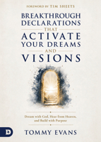 Breakthrough Declarations That Activate Your Dreams and Visions: Dream with God, Hear from Heaven, and Build with Purpose B0H47W89Q8 Book Cover
