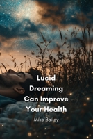 Lucid Dreaming Can Improve Your Health B0DPL9FG7R Book Cover