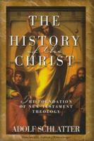 The History of the Christ: The Foundation of New Testament Theology 0801020891 Book Cover