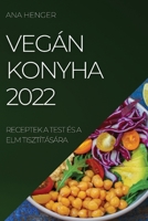 Vegán Konyha 2022: Receptek a Test És a ELM Tisztítására 180450985X Book Cover