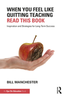 When You Feel Like Quitting Teaching, Read This Book: Inspiration and Strategies for Long-Term Success 1032157607 Book Cover