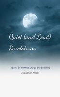 Quiet (and loud) Revelations Poems on the Mind, Choice, and Becoming 9375435822 Book Cover